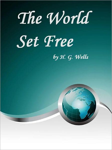 The World Set Free (Illustrated)