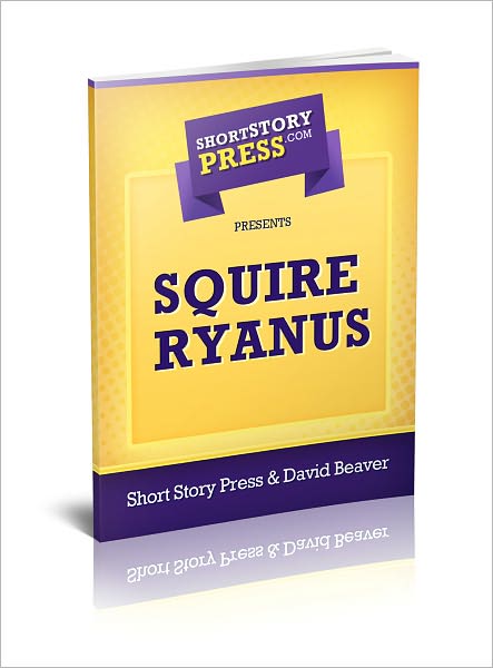 Short Story Press Presents Squire Ryanus