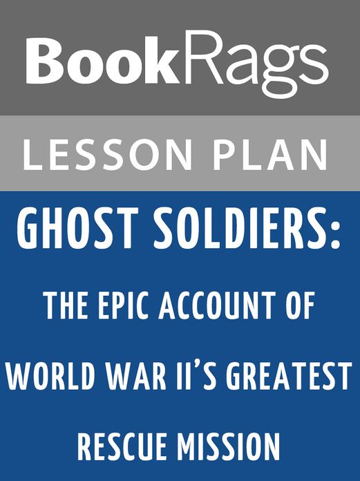 Ghost Soldiers The Epic Account of World War II's Greatest Rescue Mission Lesson Plans