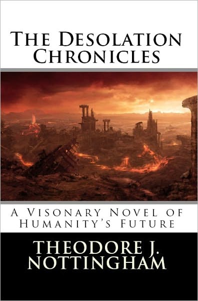 The Desolation Chronicles: A Visionary Novel of Humanity's Future
