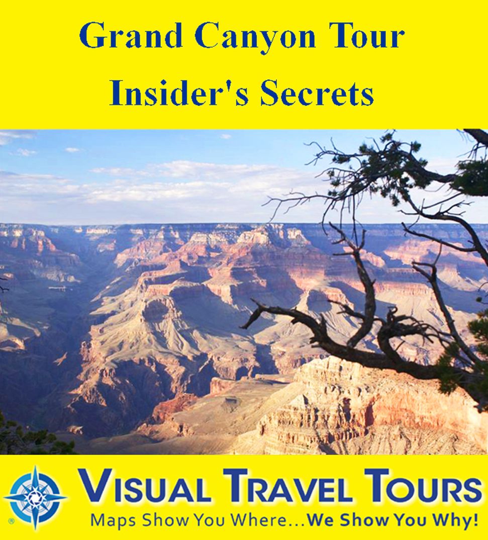 GRAND CANYON TOUR - INSIDER'S SECRETS - A Self-guided Pictorial Walking/Driving/Public Transportation Tour