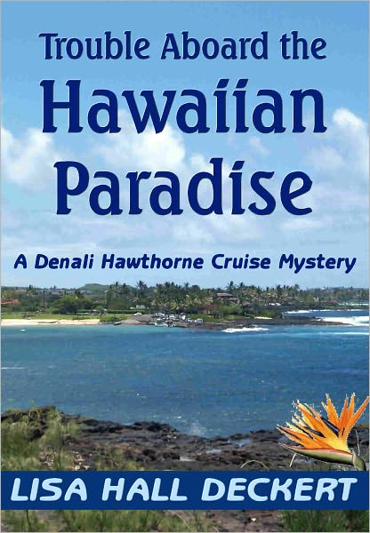Trouble Aboard the Hawaiian Paradise: A Denali Hawthorne Cruise Mystery