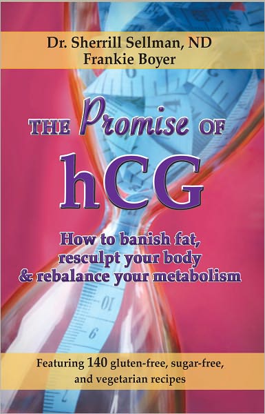 The Promise of hCG: How to Banish Fat, Resculpt Your Body & Rebalance Your Metabolism