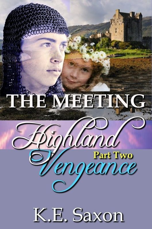 THE MEETING : Highland Vengeance : Part Two (A Family Saga / Adventure Romance) (Highland Vengeance: A Serial Novel) (Highlands Trilogy)