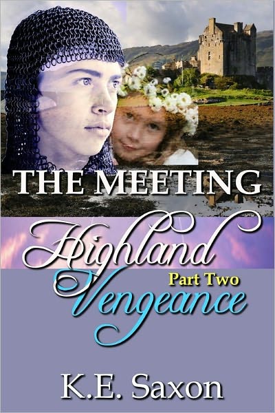 THE MEETING : Highland Vengeance : Part Two (A Family Saga / Adventure Romance) (Highland Vengeance: A Serial Novel) (Highlands Trilogy)