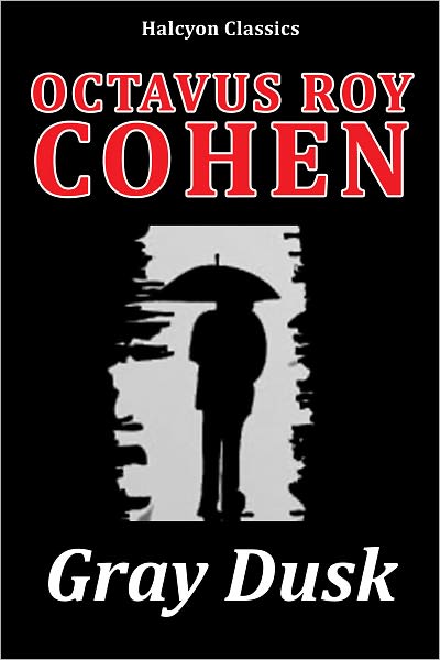 Gray Dusk by Octavus Roy Cohen [David Carroll Mysteries #2]