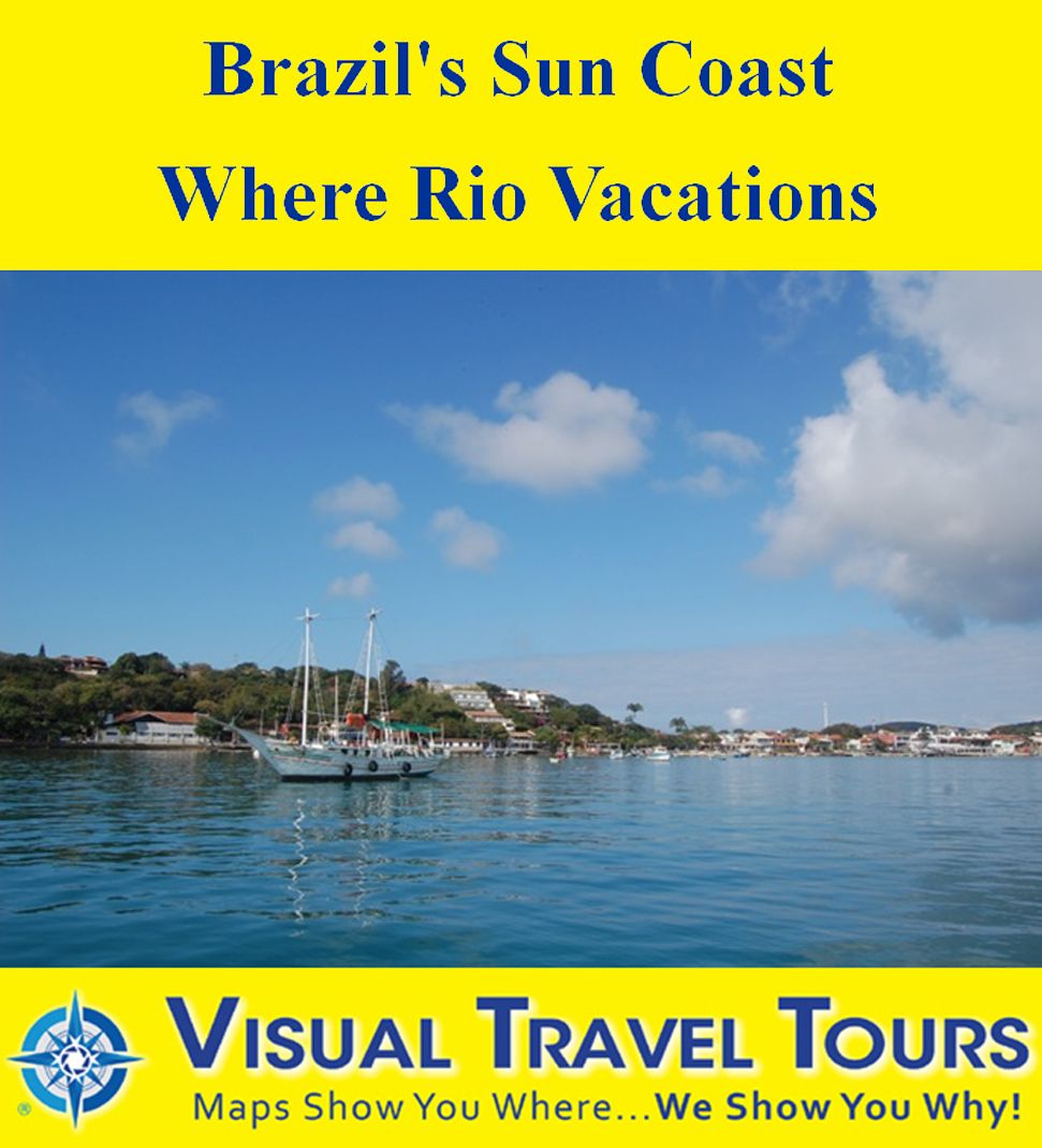 BRAZIL'S SUN COAST: WHERE RIO VACATIONS - A Self-guided Pictorial Walking/Driving/Boating Tour