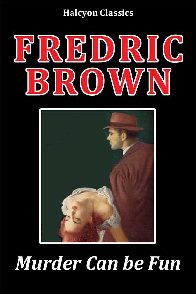 Murder Can be Fun by Fredric Brown