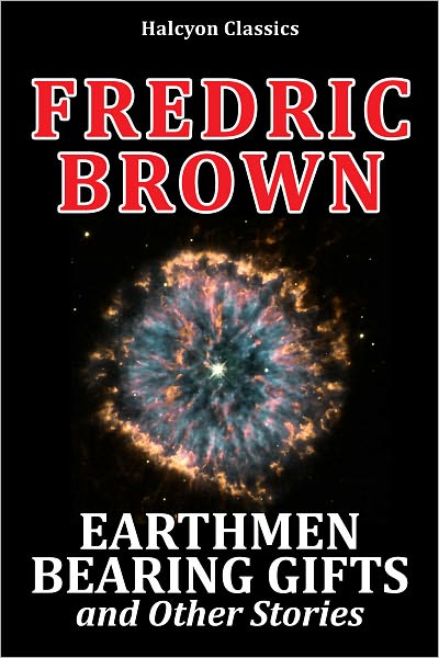 Earthmen Bearing Gifts and Other Science Fiction Stories by Fredric Brown