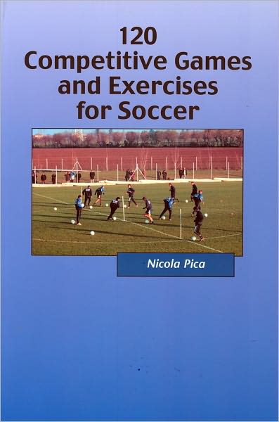 120 Competitive Games and Exercises for Soccer