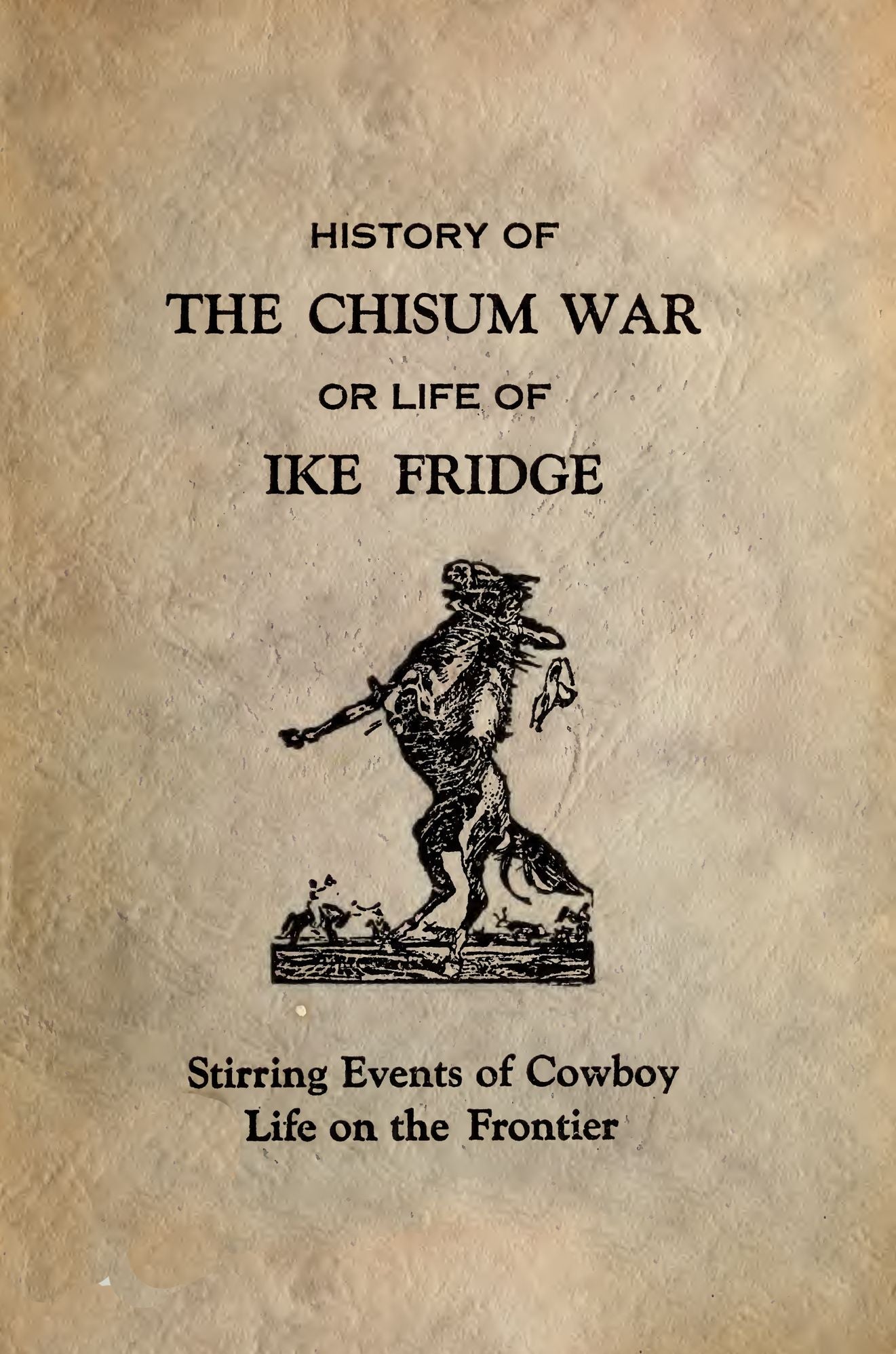 History of the Chisum War or Life of Ike Fridge (Illustrated Edition)