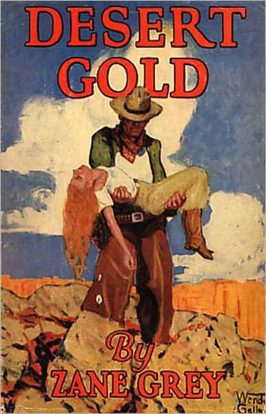 Desert Gold: A Western, Romance Classic By Zane Grey! AAA+++