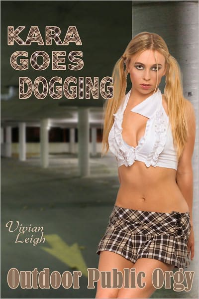 Kara Goes Dogging Outdoor Public Orgy
