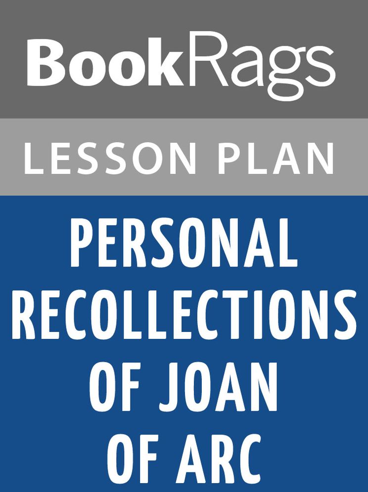 Personal Recollections of Joan of Arc Lesson Plans