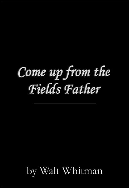 Come up from the Fields Father