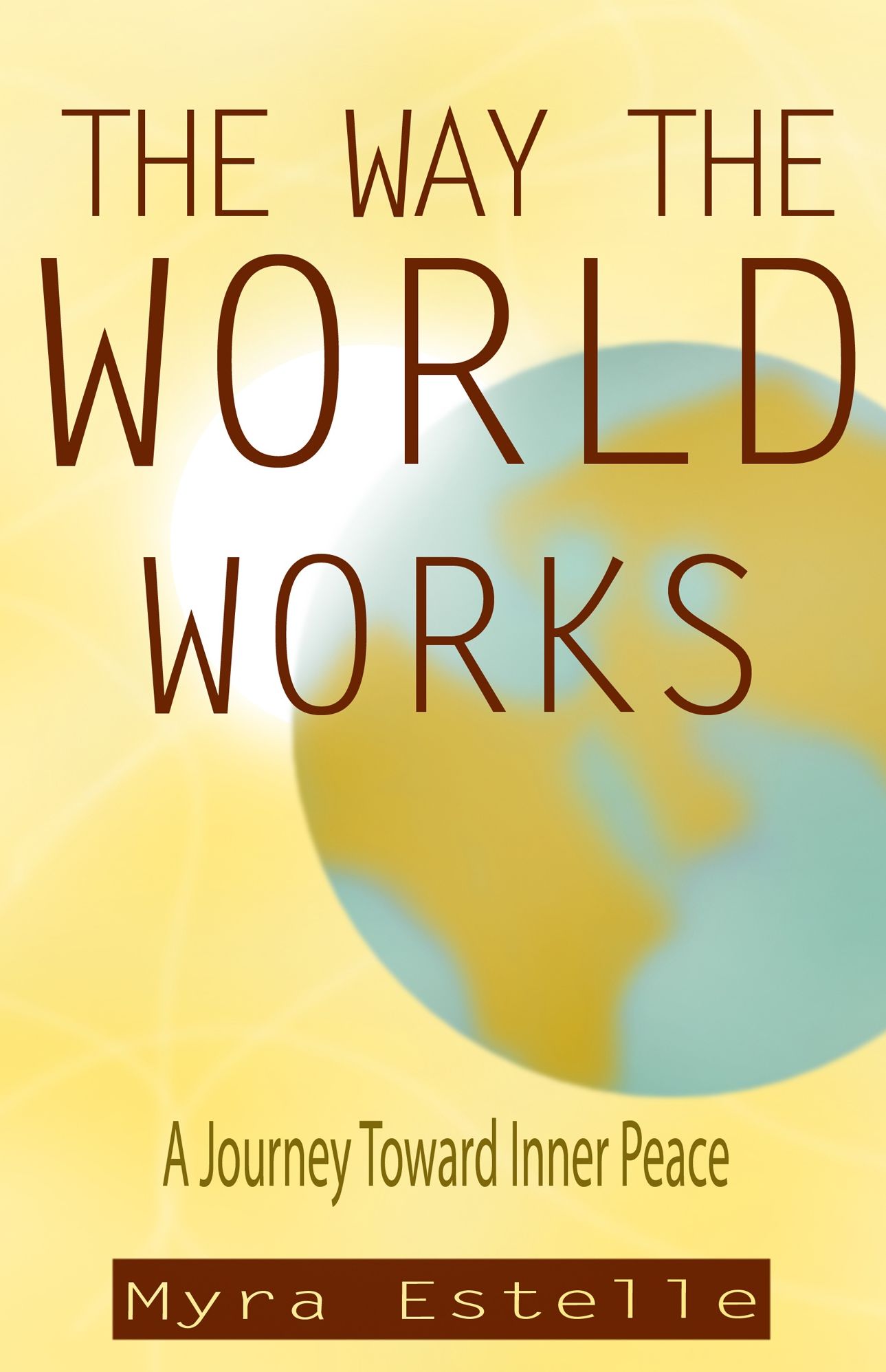 The Way The World Works: A Journey Toward Inner Peace