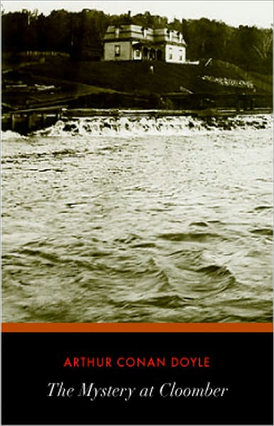 The Mystery of Cloomber: A Fiction and Literature, Gothic, Horror, Mystery/Detective, Occult Classic By Arthur Conan Doyle! AAA+++