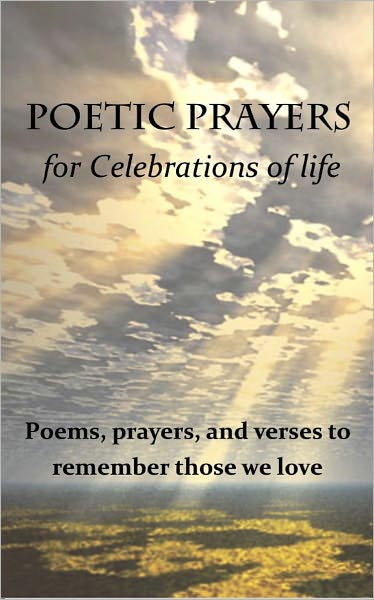 Poetic Prayers for Celebrations of Life