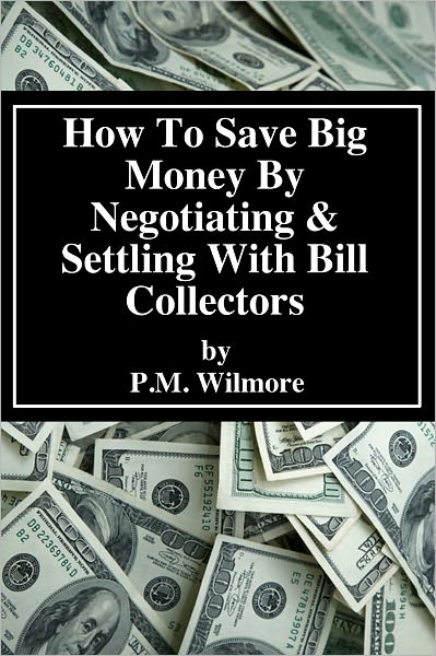 How To Save Big Money By Negotiating & Settling With Bill Collectors