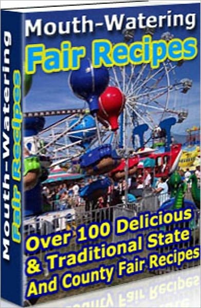Your Kitchen Guide - Mouth-Watering Fair Recipes - Never have a boring party or lunch again!..