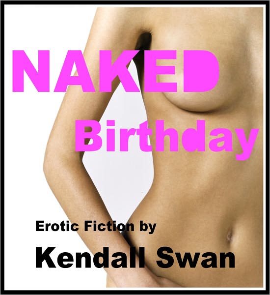 NAKED Birthday (NAKED Series) (New Erotic Fiction)