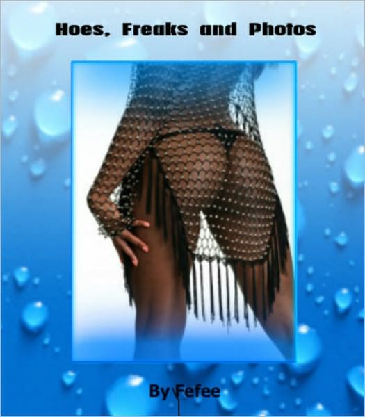 Hoes, Freaks and Photos