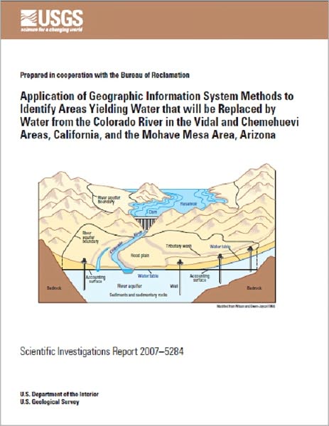 Application of Geographic Information System Methods to Identify Areas Yielding Water that will be Replaced by Water from the Colorado River in the Vidal and Chemehuevi Areas, California, and the Mohave Mesa Area, Arizona