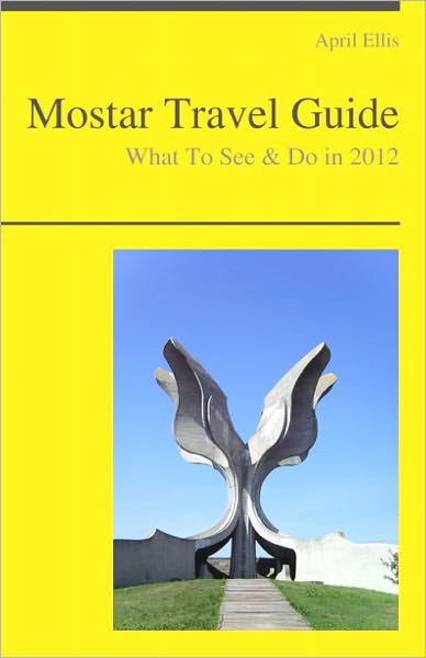 Mostar (Bosnia and Herzegovina) Travel Guide - What To See & Do