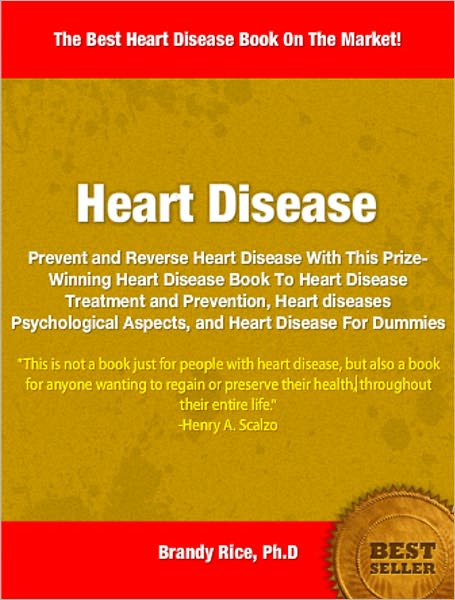 Heart Disease: Prevent and Reverse Heart Disease With This Prize-Winning Heart Disease Book To Heart Disease Treatment and Prevention, Heart diseases Psychological Aspects, and Heart Disease For Dummies