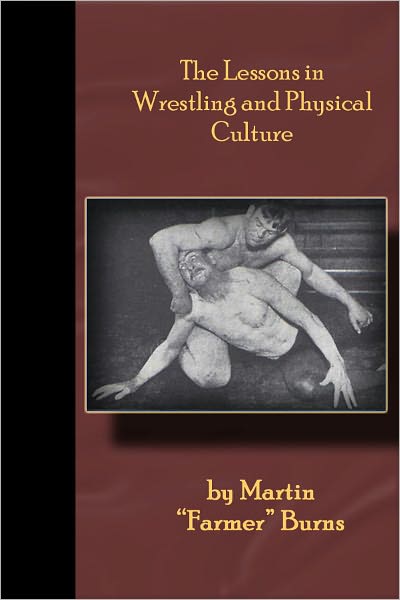 The Lessons in Wrestling and Physical Culture - Grappling, Wrestling, Submission!!
