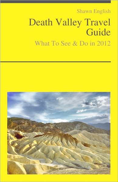 Death Valley National Park (California, USA) Travel Guide - What To See & Do