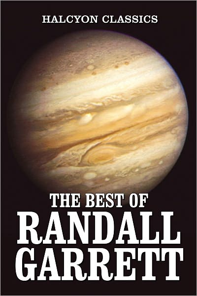 The Best of Randall Garrett: 50 Novels and Short Stories
