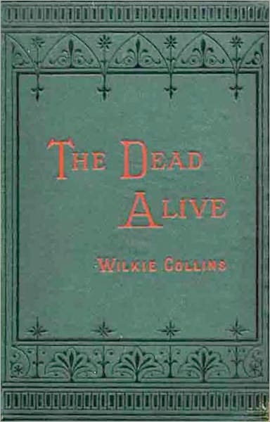 The Dead Alive: A Gothic, Fiction and Literature, Short Story Classic By Wilkie Collins! AAA+++