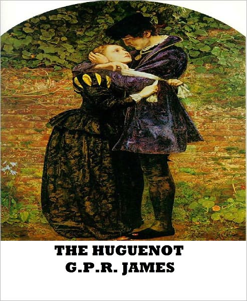 The Huguenot (Volumes I-III)