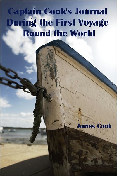 Captain Cook's Journal During the First Voyage Round the World (Illustrated)