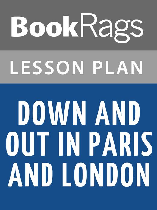 Down and Out in Paris and London Lesson Plans