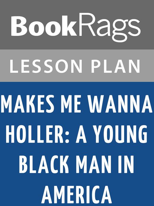 Makes Me Wanna Holler: A Young Black Man in America Lesson Plans
