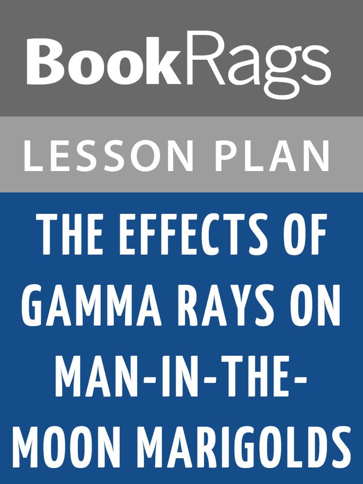 The Effects of Gamma Rays on Man-in-the-Moon Marigolds Lesson Plans