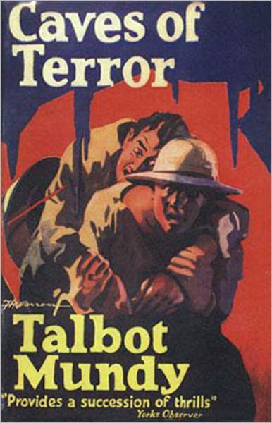 Caves of Terror: An Adventure, Fiction and Literature, Pulp Classic By Talbot Mundy! AAA+++