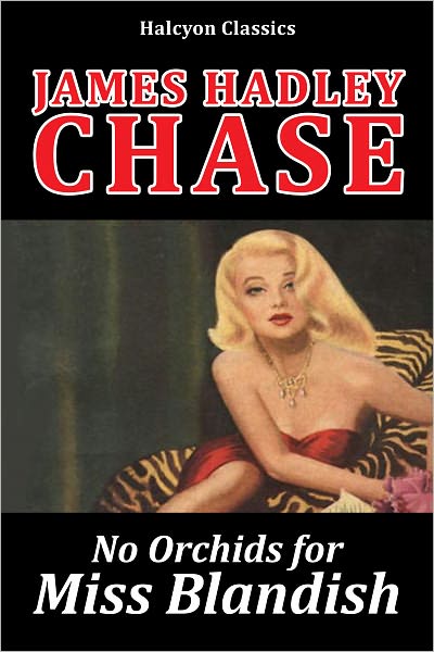 No Orchids for Miss Blandish by James Hadley Chase