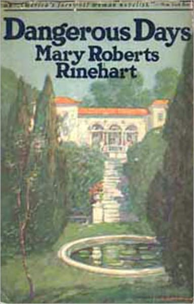Dangerous Days: A Romance, War, Fiction and Literature Classic By Mary Roberts Rinehart! AAA+++