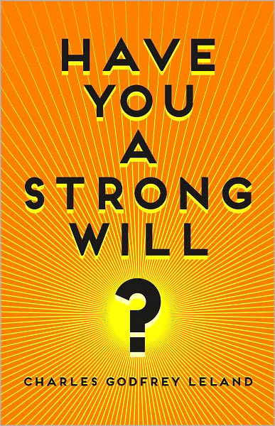 Have You A Strong Will? (newly annotated and illustrated))