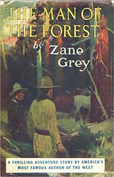 The Man of the Forest: A Western, Romance Classic By Zane Grey! AAA+++