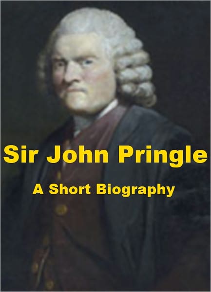 Sir John Pringle - A Short Biography