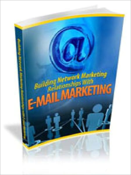Building Network Marketing Relationships With E-mail