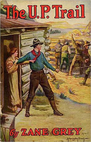 The U.P. Trail: A Western, Adventure, Fiction and Literature Classic By Zane Grey! AAA+++