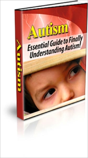 The Essential Guide to Understanding Autism