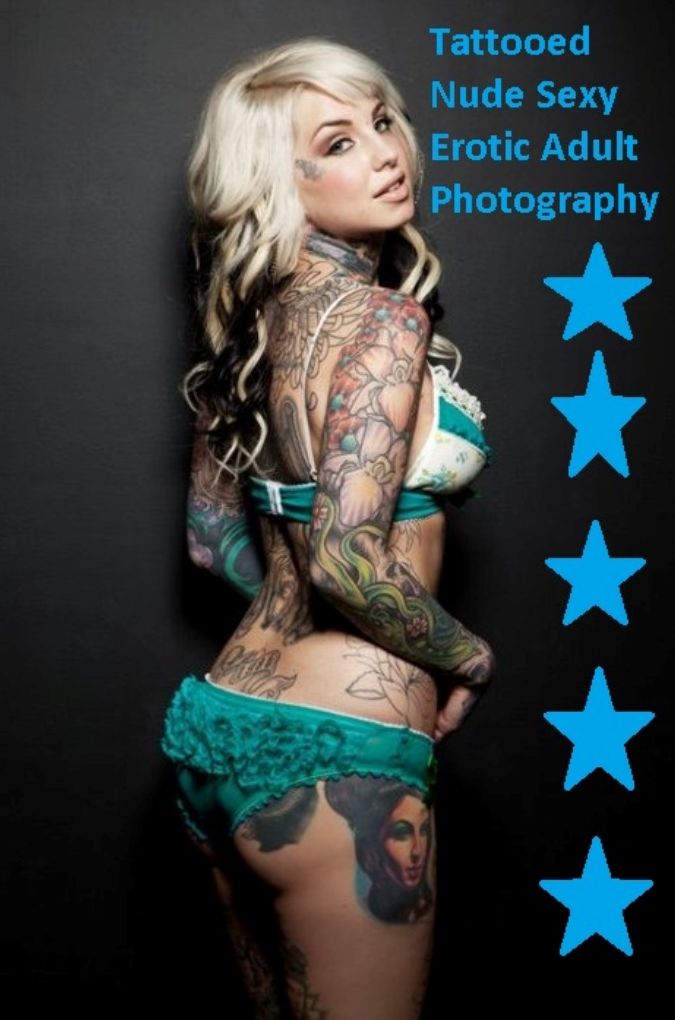 Nudes: Tattooed Nude Sexy Erotic Adult Photography 2 (Hentai, domination, Bare ass, sex, sexy, adult, xxx, nude, nude, erotic, erotica, breast, ass, blow job, she-male, Erotic Photography, Erotic Stories, Naked)