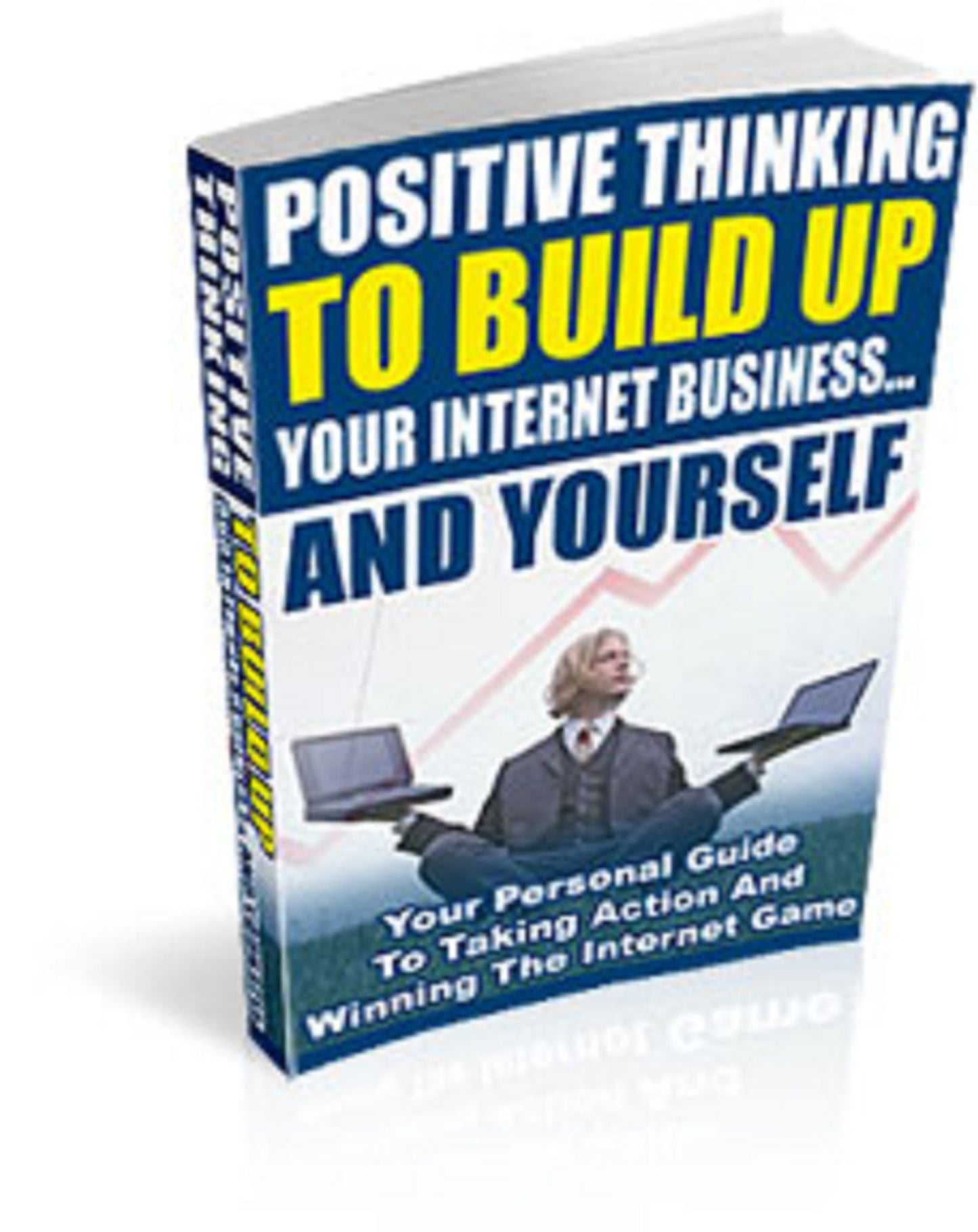 Positive Thinking To Build Your Internet Business