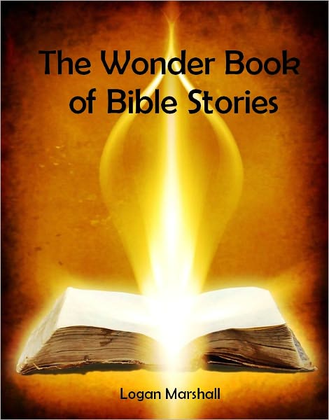 The Wonder Book of Bible Stories (Illustrated)